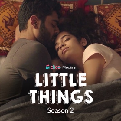 Dice Media's Little Things Season 2 - EP