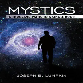 Mystics: A Thousand Paths to a Single Door (Unabridged)