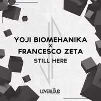 Still Here (Extended Mix) - Single - Yoji Biomehanika & Francesco Zeta