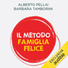 Il metodo famiglia felice: Come allenare i figli alla vita - Alberto Pellai & Barbara Tamborini