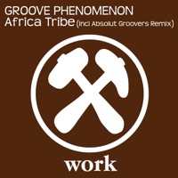 Africa Tribe (incl Absolut Groovers Remix) - Single - Groove Phenomenon