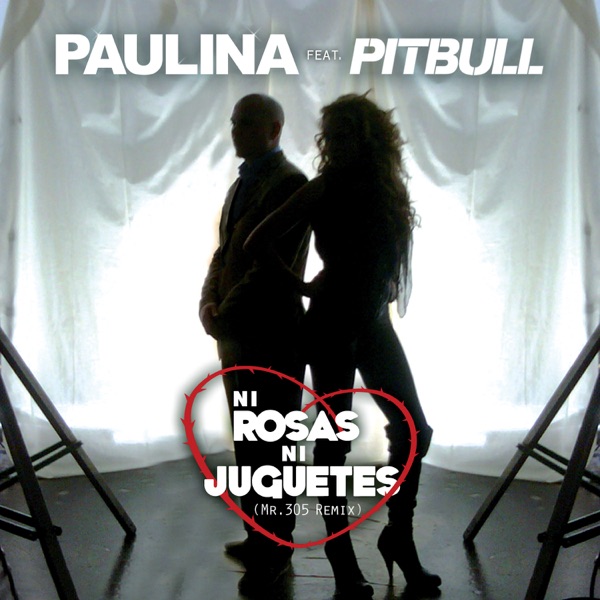 Ni Rosas, Ni Juguetes (Mr. 305 Remix) [feat. Pitbull] - Single - Paulina Rubio