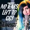 TeraBrite - No Tears Left to Cry