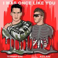 I Was Once Like You