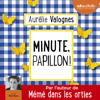 Minute, papillon ! - Aurélie Valognes