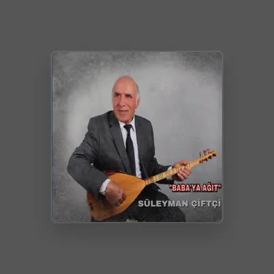 Listen to Süleyman Çiftçi, watch music videos, read bio, see tour dates & more!