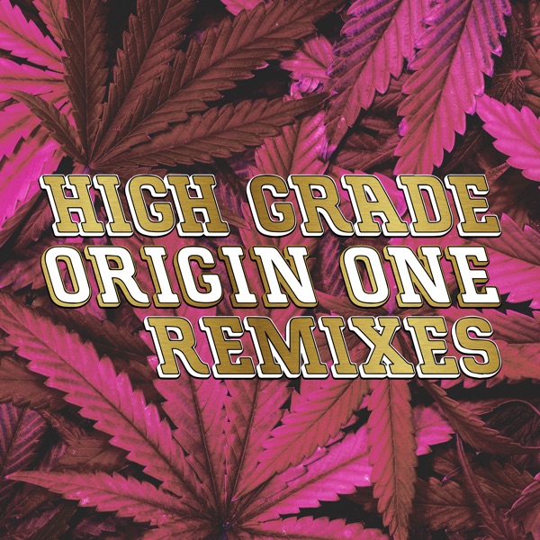 High Grade (Remixes) [feat. K.O.G.] - Single
