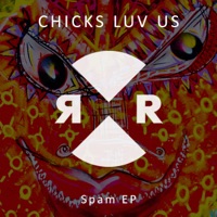 Spam EP - Chicks Luv Us