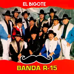 El Bigote - Single - Banda R-15 El Bigote - Single - Banda R-15