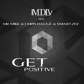 Get Positive (feat. Mr. Mike, Chris Daugé & Smartzee) [Extended] Mdlv