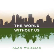 The World Without Us - Alan Weisman