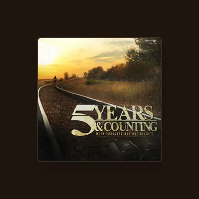 Listen to 5 Years and Counting, watch music videos, read bio, see tour dates & more!