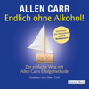 Endlich ohne Alkohol! - Allen Carr