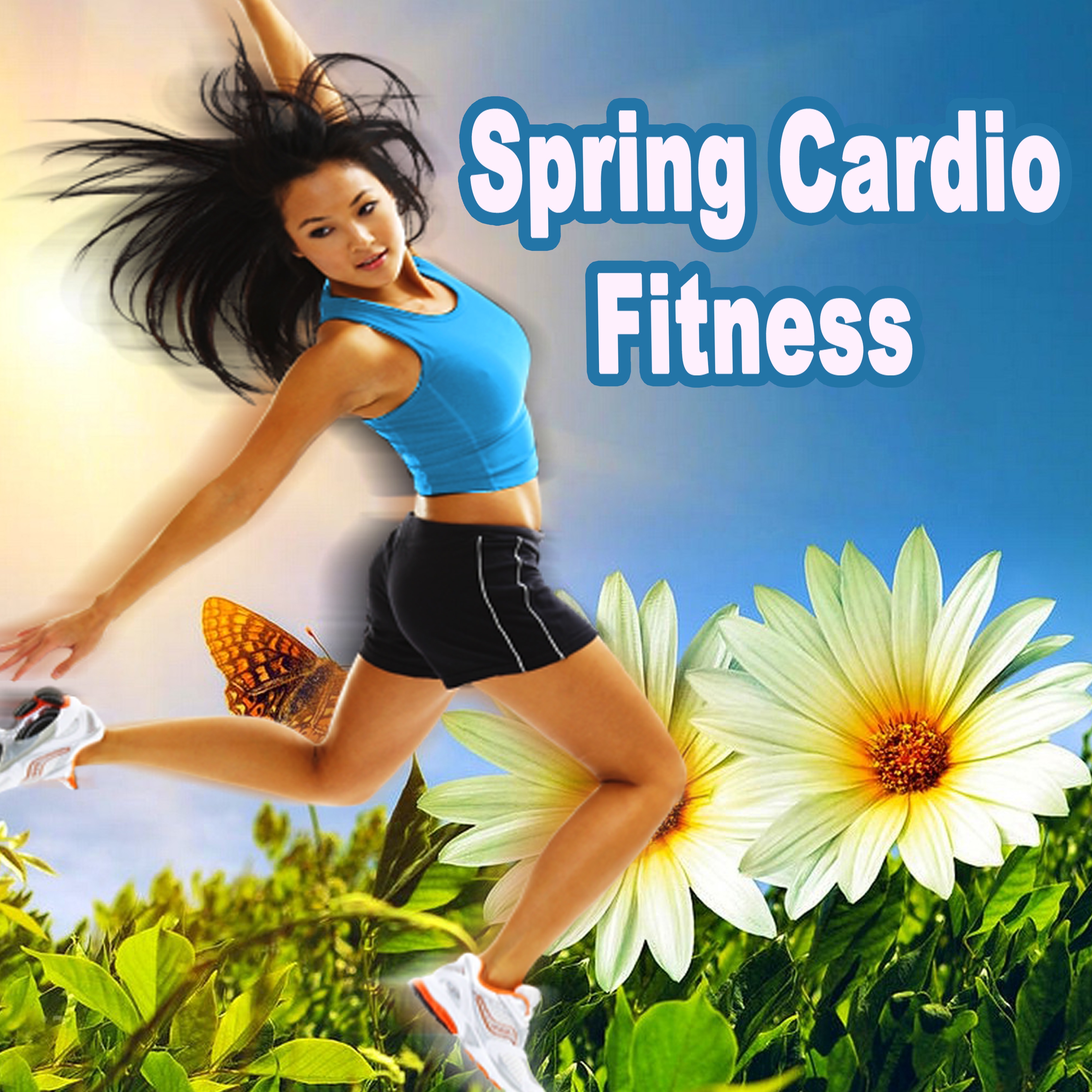 Spring Cardio Fitness & DJ Mix (The Best Music for Aerobics, Pumpin' Cardio Power, Crossfit, Plyo, Exercise, Steps, Pilo, Barré, Routine, Curves, Sculpting, Abs, Butt, Lean, Twerk, Slim Down Fitness Workout)