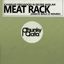 Meat Rack (Disco Ball'z Remix) Charles Feelgood & Felipe Avelar