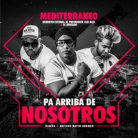 Pa Arriba de Nosotros (feat. Mediterraneo, el Presidente, el Enviado & Cos Bles) - Single - Roberto Estobal