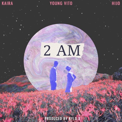 2 AM (feat. Kaira, Young Vito & Hijo) - Single