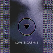 Love Sequence - I Want You With Me