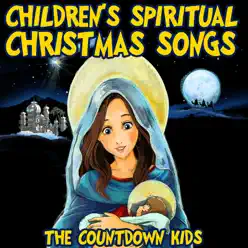 Children's Spiritual Christmas Songs - The Countdown Kids Children's Spiritual Christmas Songs - The Countdown Kids