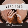 Alex Sampedro - Vaso Roto