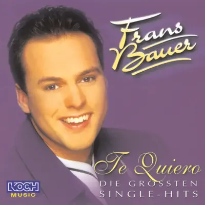 Te Quiero - Die größten Single-Hits - Frans Bauer