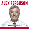 ALEX FERGUSON My Autobiography - Alex Ferguson