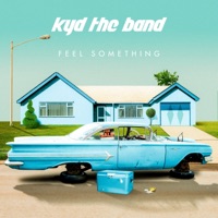 Feel Something - Single - Kyd the Band