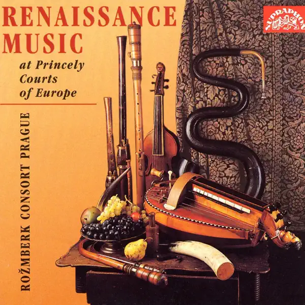 Rožmberk ConsortのRenaissance Music at Princely Courts of Europe