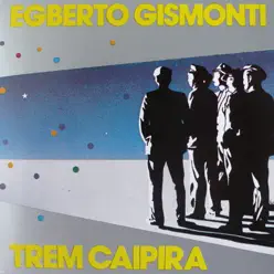 Trem Caipira - Egberto Gismonti