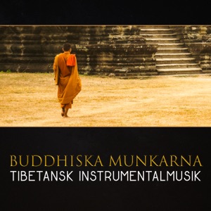 Buddhiska munkarna - Tibetansk instrumentalmusik, zen meditation, avkopplande musik för orientalisk upplevelse, andliga vibrationer
