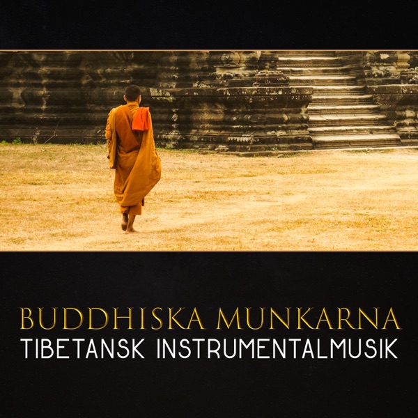 Buddhiska munkarna - Tibetansk instrumentalmusik, zen meditation, avkopplande musik för orientalisk upplevelse, andliga vibrationer