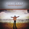 Come Away - Morris Chapman