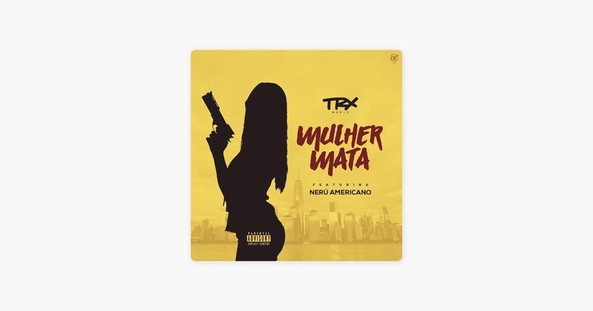 Mulher Mata (feat. Nerú Americano) - TRX Music