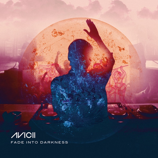 Fade Into Darkness (Remixes) - Single - Avicii