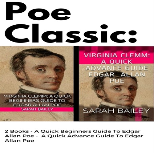 Poe Classic: 2 Books: A Quick Beginners Guide to Edgar Allan Poe & A Quick Advance Guide to Edgar Allan Poe (Unabridged) cover