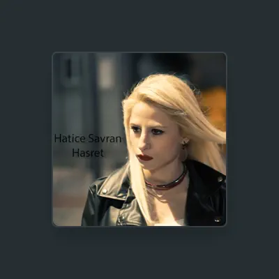 Listen to Hatice Savran, watch music videos, read bio, see tour dates & more!