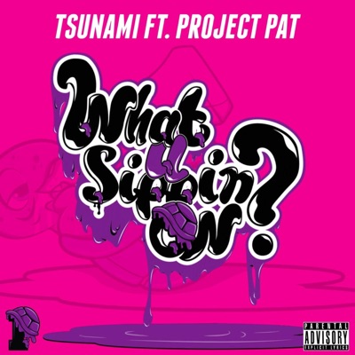 What U Sippin' On? (feat. Project Pat) - Single