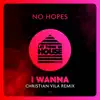 No Hopes - I Wanna (Christian Vila Remix)