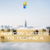 Nobody Listens to Techno 4