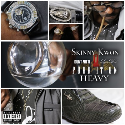 Pour It on Heavy (feat. Dunt Nitti & Lon Dre') - Single