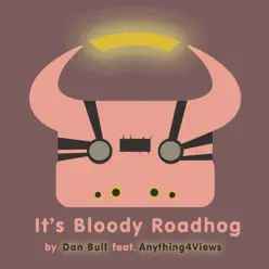 It's Bloody Roadhog (feat. Anything4Views) - Single - Dan Bull It's Bloody Roadhog (feat. Anything4Views) - Single - Dan Bull