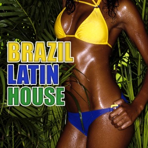 Brazil Latin House: Summer Hits, Latin Fiesta Opening, Hot Rhythms Fever, Brazil Beats del Mar, Tropical Latin Chill Music