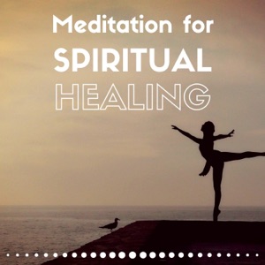 Meditation for Spiritual Healing - Yoga, Balance, Inner Bliss, Music Therapy for Mind