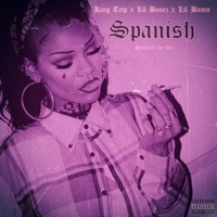 Spanish (feat. Lil Bonez & Lil Bams) - Single - King Trip