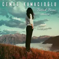 Bırak Beni (Akustik) — Cemre Kamacıoğlu