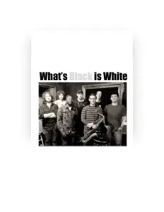 Ascolta What's Black is White, guarda video musicali, leggi la biografia, vedi le date del tour & altro!
