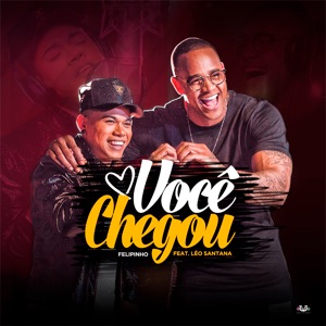 Você Chegou (feat. Léo Santana) - Single