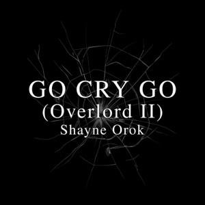 GO CRY GO (Overlord II) - Single