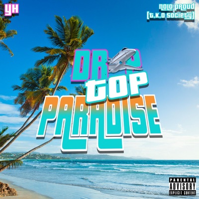 Drop Top Paradise (feat. NoLo Proud & TKO Society) - Single