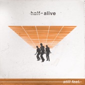 Still Feel. by half•alive